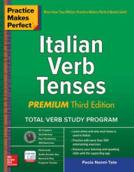 Title: Practice Makes Perfect: Italian Verb Tenses, Premium Third Edition, Author: Paola Nanni-Tate