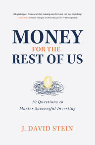 Open source books download Money for the Rest of Us: 10 Questions to Master Successful Investing in English by J. David Stein