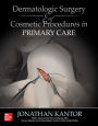 Dermatologic Surgery and Cosmetic Procedures in Primary Care Practice