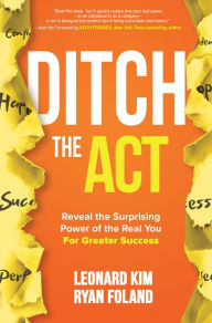Download google books to pdf online Ditch the Act: Reveal the Surprising Power of the Real You for Greater Success in English by Leonard Kim, Ryan Foland iBook MOBI ePub 9781260454383