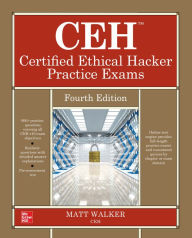 Title: CEH Certified Ethical Hacker Practice Exams, Fourth Edition, Author: Matt Walker