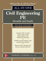 Title: Civil Engineering PE All-in-One Exam Guide: Breadth and Depth, Fourth Edition / Edition 4, Author: Indranil Goswami