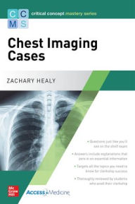 Title: Critical Concept Mastery Series: Chest Imaging Cases / Edition 1, Author: Zachary Healy