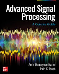 Title: Advanced Signal Processing: A Concise Guide / Edition 1, Author: Todd Moon