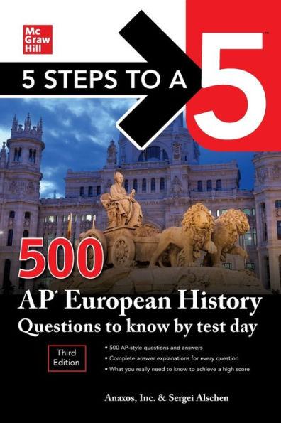 5 Steps to a 5: 500 AP European History Questions to Know by Test Day, Third Edition