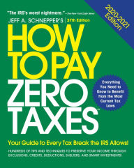 Title: How to Pay Zero Taxes, 2020-2021: Your Guide to Every Tax Break the IRS Allows, Author: Jeff A. Schnepper