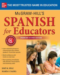 Title: McGraw-Hill's Spanish for Educators, Premium Second Edition, Author: Jose M. Diaz