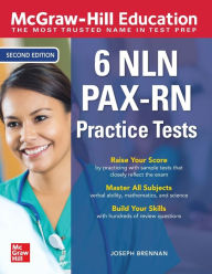Title: McGraw-Hill Education 6 NLN PAX-RN Practice Tests, Second Edition, Author: Joseph Brennan