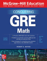 Title: McGraw-Hill Education Conquering GRE Math, Fourth Edition, Author: Robert E. Moyer