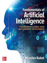 Title: Fundamentals of Artificial Intelligence: Problem Solving and Automated Reasoning, Author: Miroslav Kubat