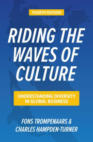 Title: Riding the Waves of Culture, Fourth Edition: Understanding Diversity in Global Business / Edition 4, Author: Fons Trompenaars