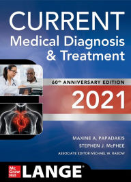 Title: CURRENT Medical Diagnosis and Treatment 2021 / Edition 60, Author: Maxine A. Papadakis