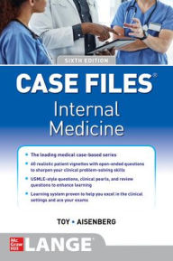 Title: Case Files Internal Medicine, Sixth Edition / Edition 6, Author: Eugene C. Toy