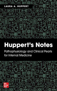 Title: Huppert's Notes: Pathophysiology and Clinical Pearls for Internal Medicine, Author: Laura Huppert