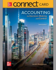 Title: Connect Access Card for Accounting for Decision Making and Control / Edition 10, Author: Jerold Zimmerman