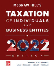 Title: McGraw Hill's Taxation of Individuals and Business Entities 2022 Edition / Edition 13, Author: Benjamin C. Ayers