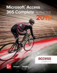 Title: Microsoft Access 365 Complete: In Practice, 2019 Edition / Edition 1, Author: Randy Nordell