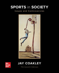 Title: Loose Leaf for Sports in Society: Issues and Controversies, Author: Jay  Coakley