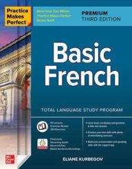 Title: Practice Makes Perfect: Basic French, Premium Third Edition, Author: Eliane Kurbegov