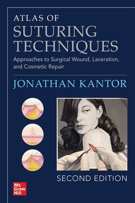 Atlas of Suturing Techniques: Approaches to Surgical Wound, Laceration, and Cosmetic Repair, Second Edition