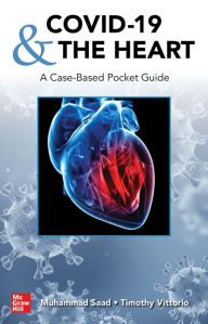 Title: COVID-19 and the Heart: A Case-Based Pocket Guide, Author: Timothy J. Vittorio