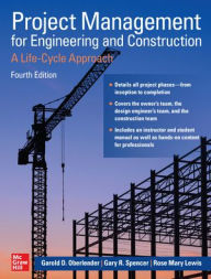 Title: Project Management for Engineering and Construction: A Life-Cycle Approach, Fourth Edition, Author: Gary Spencer