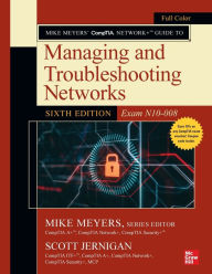 Title: Mike Meyers' CompTIA Network+ Guide to Managing and Troubleshooting Networks, Sixth Edition (Exam N10-008), Author: Scott Jernigan