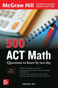 Title: 500 ACT Math Questions to Know by Test Day, Third Edition, Author: Anaxos Inc.