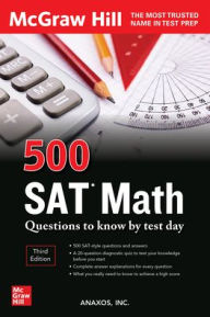 Title: 500 SAT Math Questions to Know by Test Day, Third Edition, Author: Anaxos Inc.