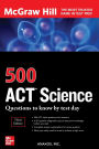 500 ACT Science Questions to Know by Test Day, Third Edition