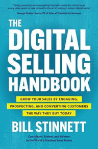 Title: The Digital Selling Handbook: Grow Your Sales by Engaging, Prospecting, and Converting Customers the Way They Buy Today, Author: Bill Stinnett