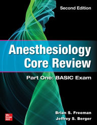 Title: Anesthesiology Core Review: Part One: BASIC Exam, Second Edition, Author: Brian Freeman