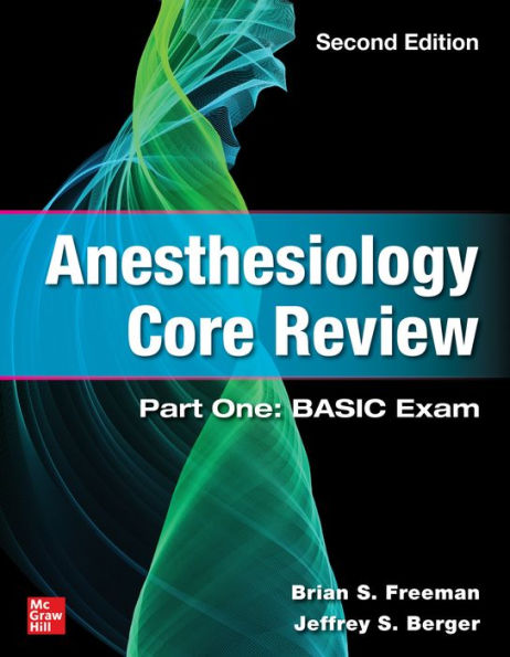 Anesthesiology Core Review: Part One: BASIC Exam, Second Edition