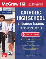Title: McGraw Hill Catholic High School Entrance Exams, Fifth Edition, Author: Wendy Hanks