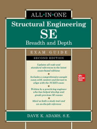 Title: Structural Engineering SE All-in-One Exam Guide: Breadth and Depth, Second Edition, Author: Dave K. Adams