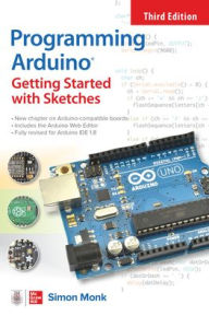 Title: Programming Arduino: Getting Started with Sketches, Third Edition, Author: Simon Monk