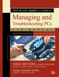Title: Mike Meyers' CompTIA A+ Guide to Managing and Troubleshooting PCs Lab Manual, Seventh Edition (Exams 220-1101 & 220-1102), Author: Mark Edward Soper