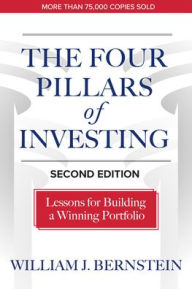 Title: The Four Pillars of Investing, Second Edition: Lessons for Building a Winning Portfolio, Author: William J. Bernstein