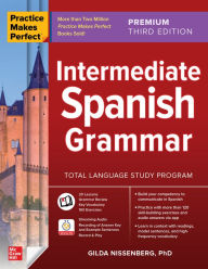Title: Practice Makes Perfect: Intermediate Spanish Grammar, Premium Third Edition, Author: Gilda Nissenberg