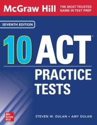 Title: McGraw Hill 10 ACT Practice Tests, Seventh Edition, Author: Amy Dulan