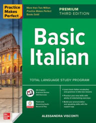 Title: Practice Makes Perfect: Basic Italian, Premium Third Edition, Author: Alessandra Visconti