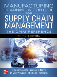 Title: Manufacturing Planning and Control for Supply Chain Management: The CPIM Reference, Third Edition, Author: F. Robert Jacobs