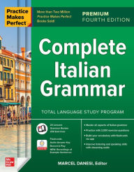 Title: Practice Makes Perfect: Complete Italian Grammar, Premium Fourth Edition, Author: Marcel Danesi
