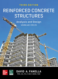 Title: Reinforced Concrete Structures: Analysis and Design using ACI 318-25, Third Edition, Author: David A. Fanella