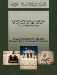 Title: McNeir V. Anderson U.S. Supreme Court Transcript of Record with Supporting Pleadings, Author: C Alexander Capron