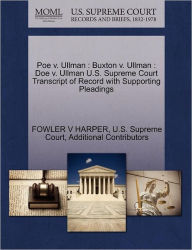 Title: Poe V. Ullman: Buxton V. Ullman: Doe V. Ullman U.S. Supreme Court Transcript of Record with Supporting Pleadings, Author: Fowler V Harper