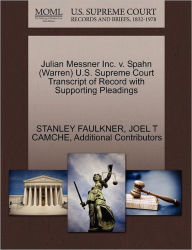 Title: Julian Messner Inc. V. Spahn (Warren) U.S. Supreme Court Transcript of Record with Supporting Pleadings, Author: Stanley Faulkner