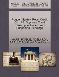 Title: Pogue (Marti) V. Retail Credit Co. U.S. Supreme Court Transcript of Record with Supporting Pleadings, Author: Marti Pogue