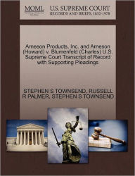 Title: Arneson Products, Inc. and Arneson (Howard) V. Blumenfeld (Charles) U.S. Supreme Court Transcript of Record with Supporting Pleadings, Author: Stephen S Townsend