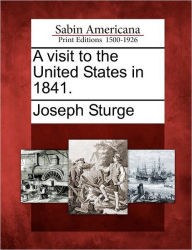 Title: A Visit to the United States in 1841., Author: Joseph Sturge